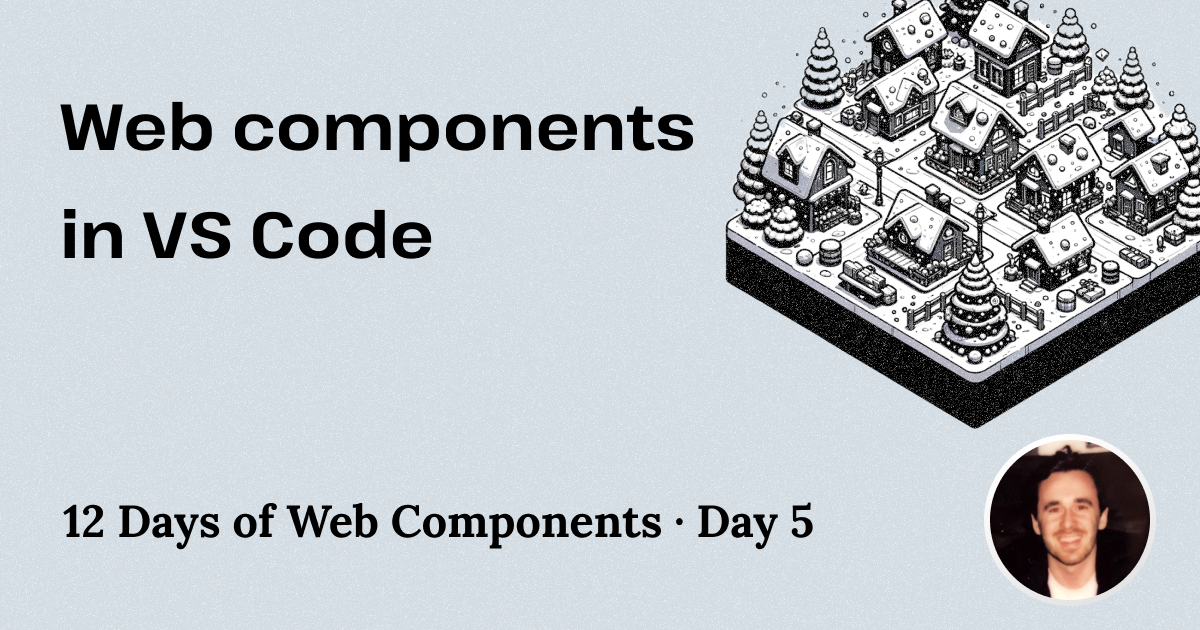 Web components in VS Code – 12 Days of Web Components